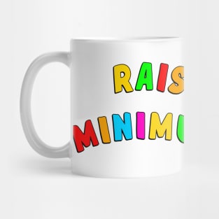 Raise The Minimum Wage Mug